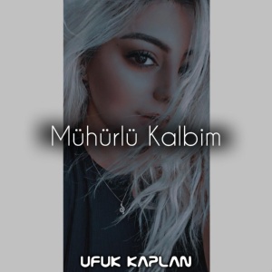 Обложка для Ufuk Kaplan, Nur Anadol - Mühürlü Kalbim