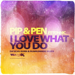 Обложка для Pip & Pen Feat Tonnic - I Love What You Do (Rumrunners Remix) Группа "Sound Alliance"