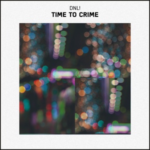 Обложка для DNL! - Time to Crime