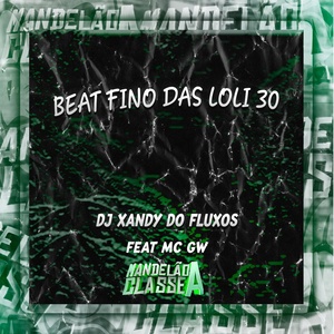 Обложка для DJ Xandy dos Fluxos feat. MC GW - Beat Fino das Loli 30