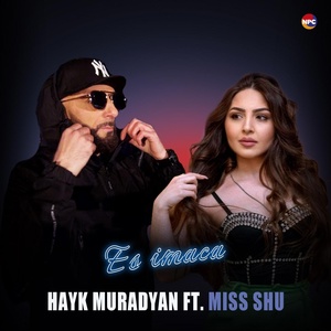 Обложка для Hayk Muradyan feat. Miss Shu - Es Imaca