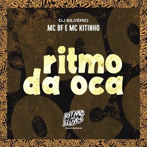 Обложка для DJ Silvério, MC BF, MC Kitinho - Ritmo da Oca