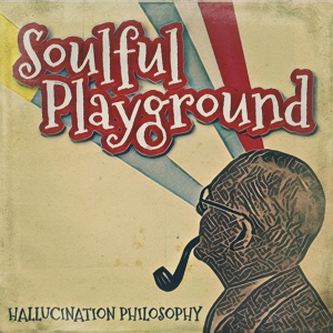Обложка для Soulful Playground - Hallucination Philosophy