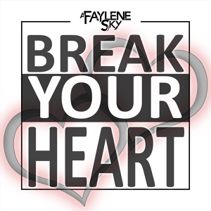 Обложка для A Faylene Sky - A Faylene Sky - Break Your Heart (Taio Cruz)