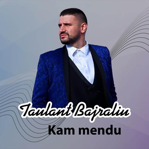 Обложка для Taulant Bajraliu - Kam mendu