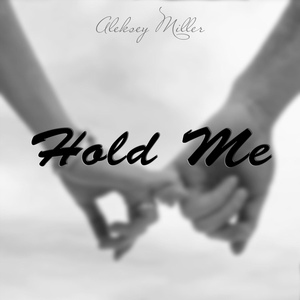 Обложка для Aleksey Miller - Hold Me