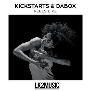 Обложка для Kickstarts, Dabox - Feels Like (Original Mix)