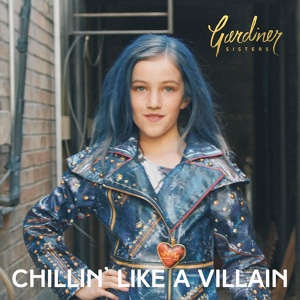 Обложка для Gardiner Sisters - Chillin' Like a Villain (From "Descendants 2")