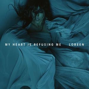 Обложка для Loreen - My Heart Is Refusing Me