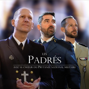 Обложка для Les Padrés feat. Chœur du Prytanée National Militaire - Mon Père, je m'abandonne à toi
