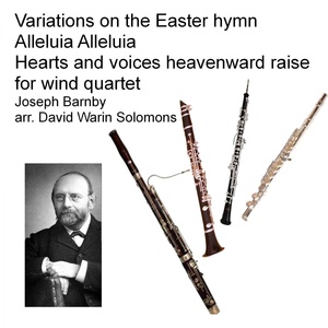 Обложка для David Warin Solomon - Joseph Barnby - Variations on the Easter hymn Alleluia Alleluia Hearts and voices heavenward raise for wind quartet