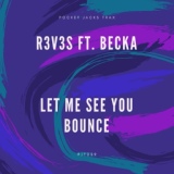 Обложка для R3V3S feat. Becka - Let Me See You Bounce