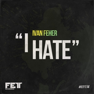 Обложка для Ivan Feher - I Hate