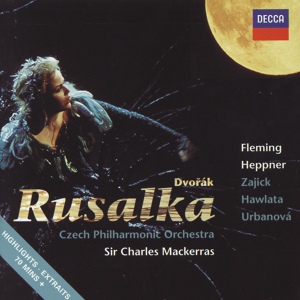 Обложка для Dolora Zajick, Czech Philharmonic, Sir Charles Mackerras - Dvořák: Rusalka, Op. 114 / Act 1 - Cury mury fuk