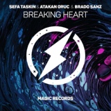 Обложка для Sefa Taskin, Brado Sanz, Atakan Oruc - Breaking Heart