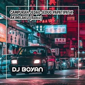 Обложка для DJ BOYAN - Campuran Jedag Jedug Papatipat XAkimilaku