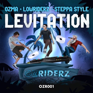 Обложка для Ozma, Lowriderz, Steppa Style - Levitation