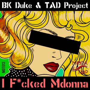 Обложка для BK Duke, TAD Project - I F*cked Mdonna