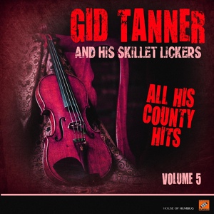 Обложка для Gid Tanner & His Skillet Lickers - Back Up And Push
