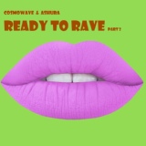 Обложка для Cosmowave, Ashura - Ready To Rave, Pt. 2
