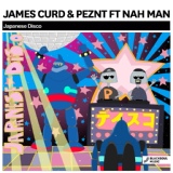 Обложка для James Curd, PEZNT feat. Nah Man - Japanese Disco