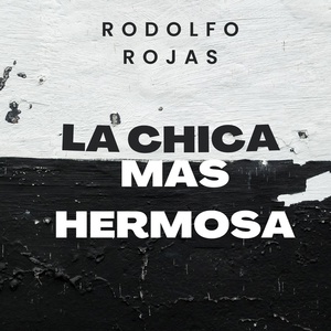 Обложка для rodolfo rojas - La Chica Mas Hermosa