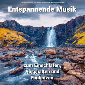Обложка для Entspannungsmusik Sina Donen, Schlafmusik, Entspannungsmusik - Ruhige Musik zum Lernen