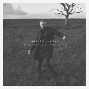 Обложка для Matthew and the Atlas - This Place We Live