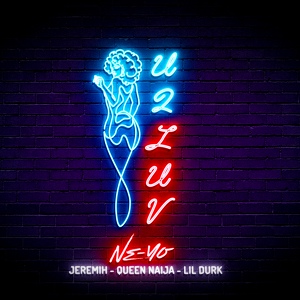 Обложка для Ne-Yo, Jeremih - U 2 Luv (Remix) [feat. Queen Naija & Lil Durk]