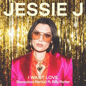Обложка для Jessie J, Billy Porter feat. twocolors - I Want Love