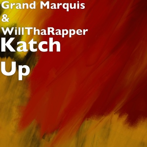 Обложка для Grand Marquis, WillThaRapper - Katch Up