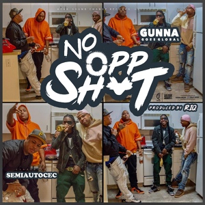 Обложка для Gunna Goes Global feat. SemiAutoCec - No Opp Shit