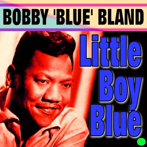 Обложка для Bobby 'Blue' Bland - I Pity the Fool