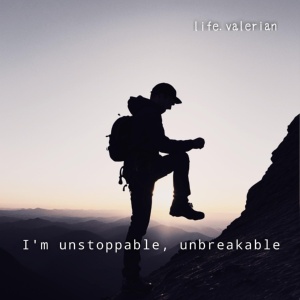 Обложка для life.valerian - I'm Unstoppable, Unbreakable