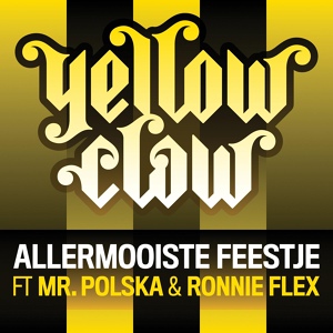 Обложка для Yellow Claw feat. Mr. Polska, Ronnie Flex - Allermooiste Feestje