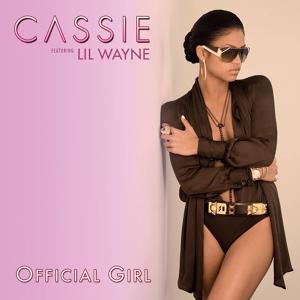 Обложка для Cassie - Official Girl [feat. Lil' Wayne]