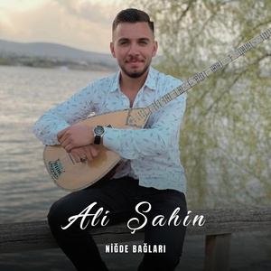 Обложка для Ali Şahin - Niğde Bağları