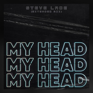 Обложка для Steve Lade - My Head (Extended Mix)
