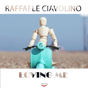 Обложка для Raffaele Ciavolino - Loving Me
