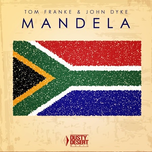 Обложка для Tom Franke, John Dyke - Mandela (Radio Edit)