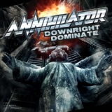 Обложка для Annihilator, Stu Block, Dave Lombardo feat. Alexi Laiho - Downright Dominate