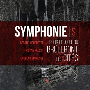 Обложка для Art Zoyd, Orchestre National de Lille, Blindman Kwartet, Fayçal Karaoui, Mireille Bauer, Daniel Denis, Gérard Hourbette, Patricia Dallio, Emma Stephenson, Bart Maris - Symphonie pour le jour où brûleront les cités: Brigades Spéciales