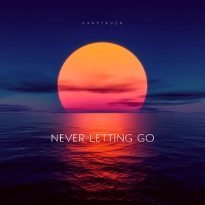 Обложка для Sunstruck - Never Letting Go