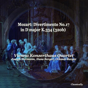 Обложка для Vienna Konzerthaus Quartet, Joseph Hermann, Hans Berger, Othmar Berger - Divertimento no. 17 in D major, K. 334 (320b) II. Tema con variazioni Andante