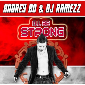 Обложка для Andrey Bo, DJ Ramezz - I'll Be Strong