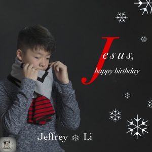 Обложка для Jeffrey Li - Jesus Happy Birthday