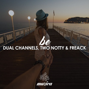 Обложка для Dual Channels, Two Notty & Freack - Be