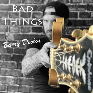 Обложка для Barry Devlin - Bad Things