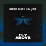 Обложка для Mahmut Orhan, Sena Sener - Fly Above