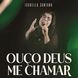 Обложка для Isabella Santana - Ouço Deus Me Chamar